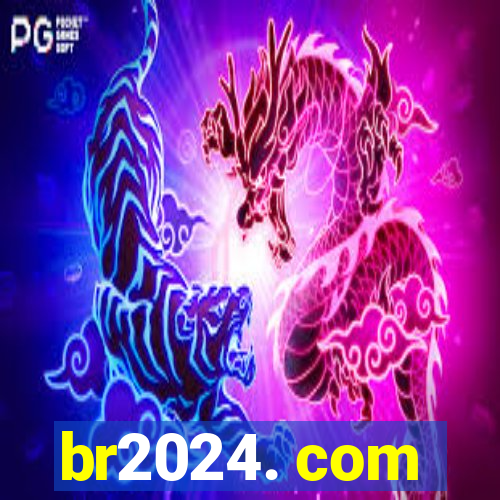 br2024. com